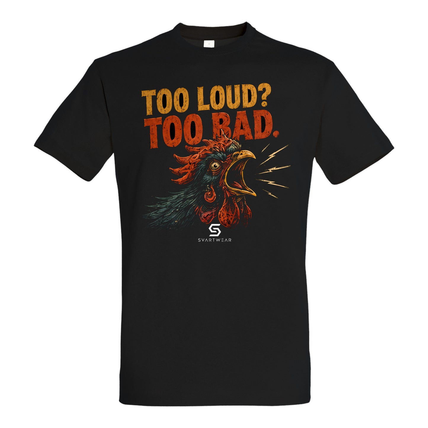 SVARTWEAR Statement Shirt „Too Loud? Too Bad.“