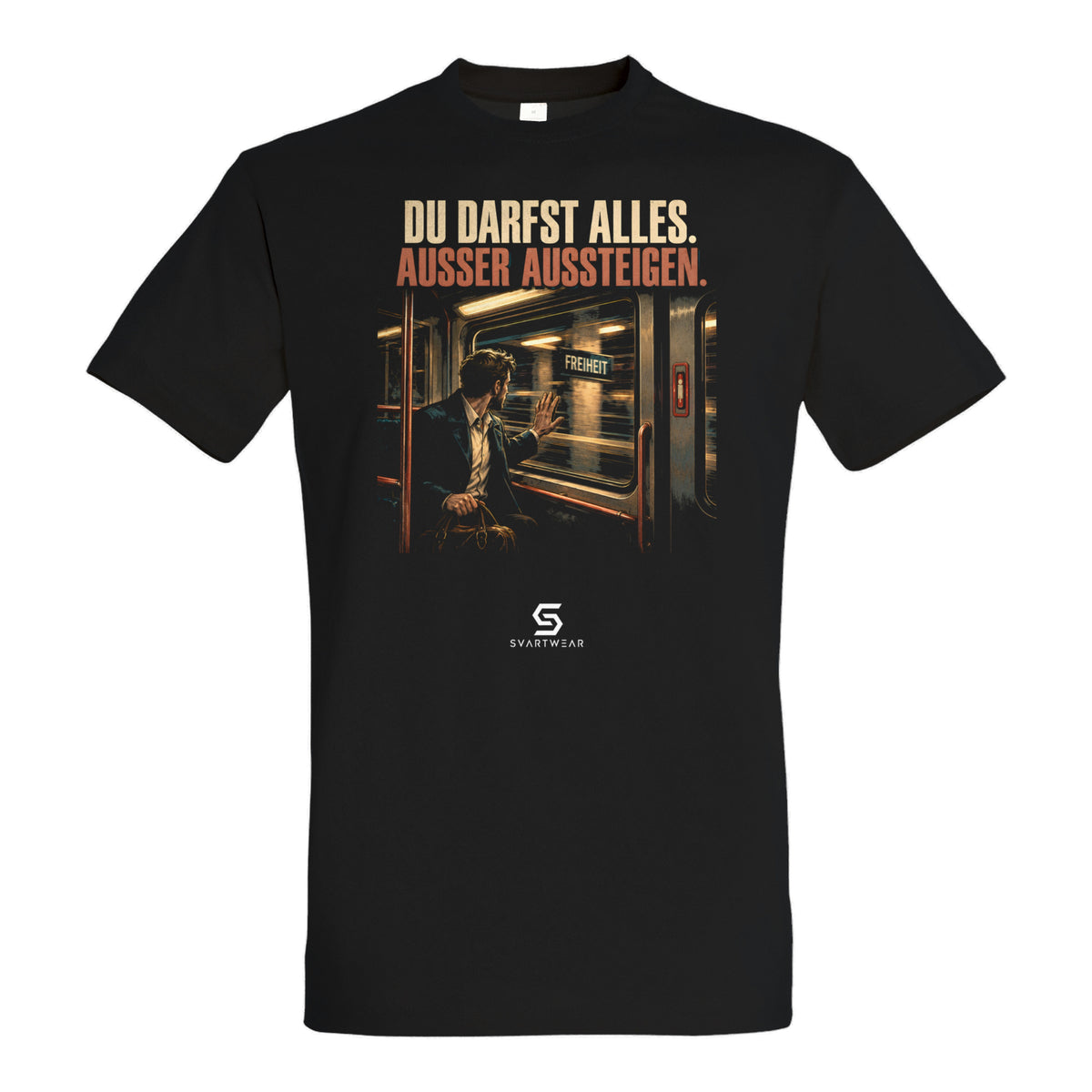 SVARTWEAR Beobachter Shirt „Du darfst alles. Außer aussteigen.“