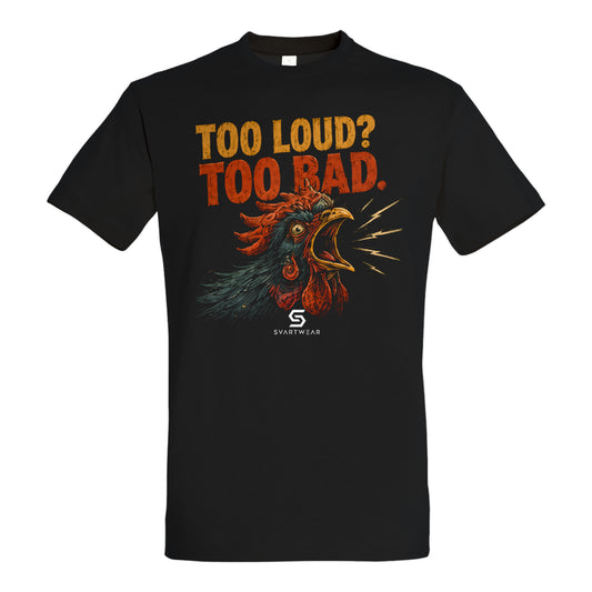 SVARTWEAR Statement Shirt „Too Loud? Too Bad.“